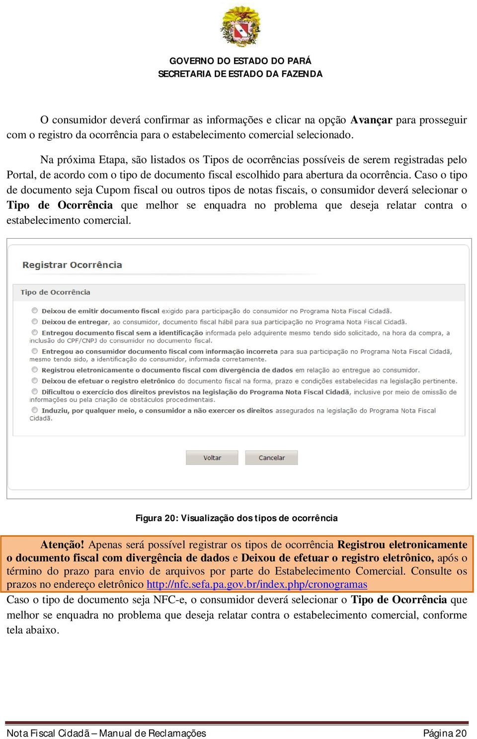 Caso o tipo de documento seja Cupom fiscal ou outros tipos de notas fiscais, o consumidor deverá selecionar o Tipo de Ocorrência que melhor se enquadra no problema que deseja relatar contra o