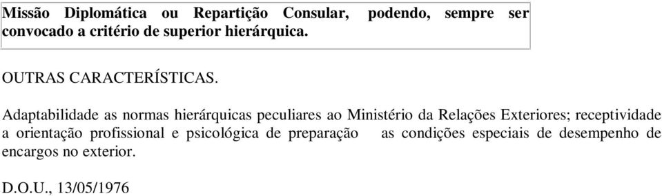 Adaptabilidade as normas hierárquicas peculiares ao Ministério da Relações Exteriores;