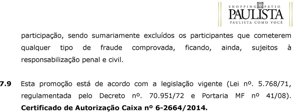 9 Esta promoção está de acordo com a legislação vigente (Lei nº. 5.