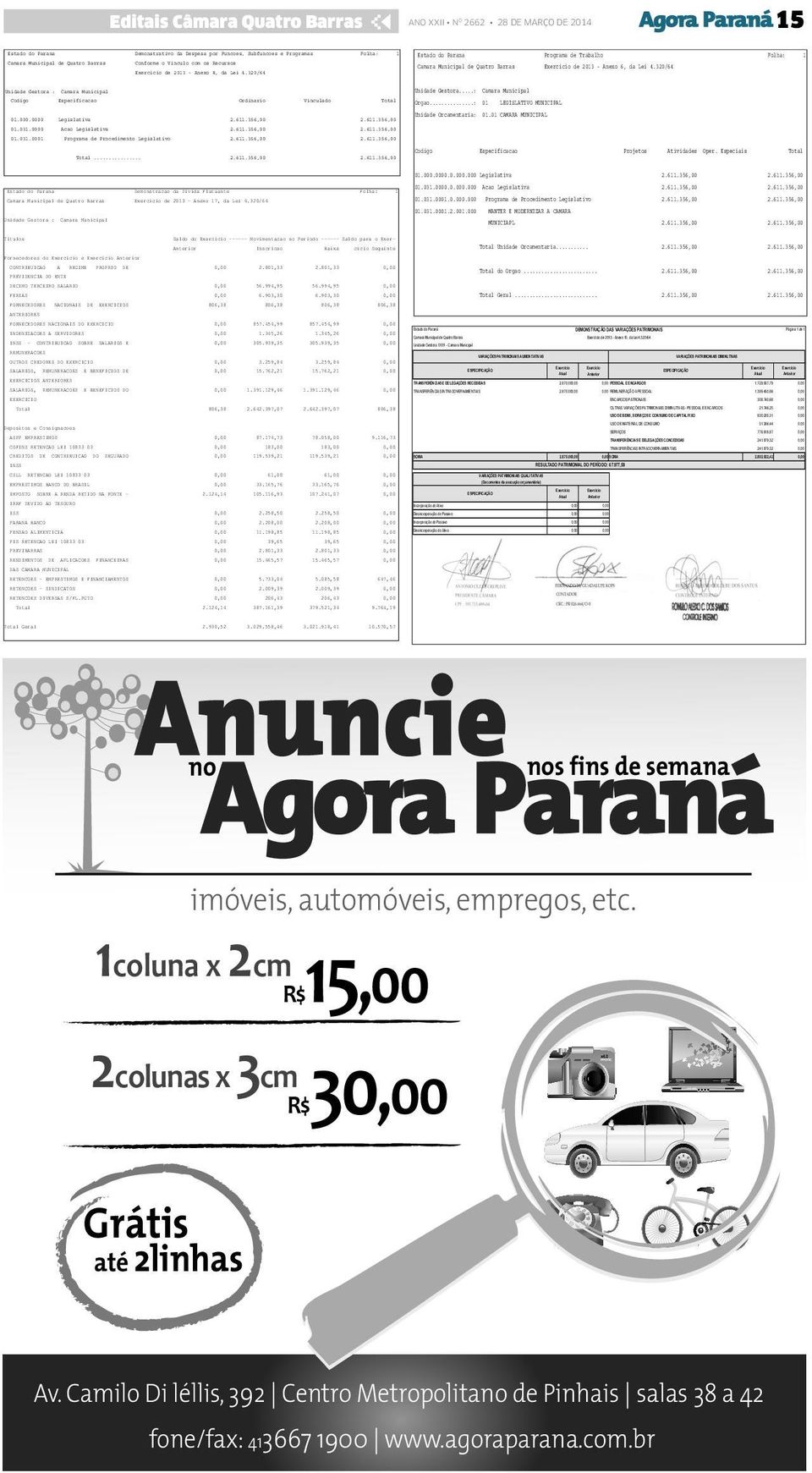 022,42 0,00 VARIAÇÕES PATRIMONIAIS QUALITATIVAS (Decorrentes da execução orçamentária) Incorporação do Ativo 0,00 0,00 Desincorporação do Passivo 0,00 0,00 Incorporação do Passivo 0,00 0,00