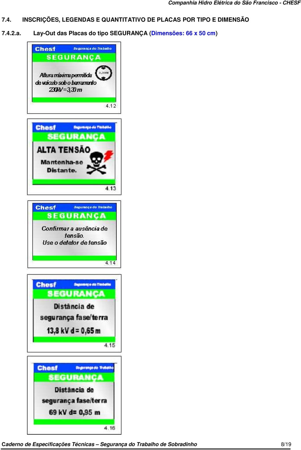 Lay-Out das Placas do tipo SEGURANÇA (Dimensões: 66 x