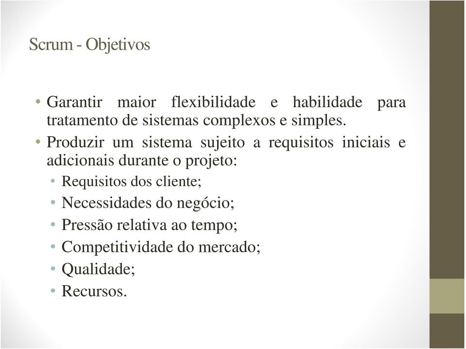 Produzir um sistema sujeito a requisitos iniciais e adicionais durante o