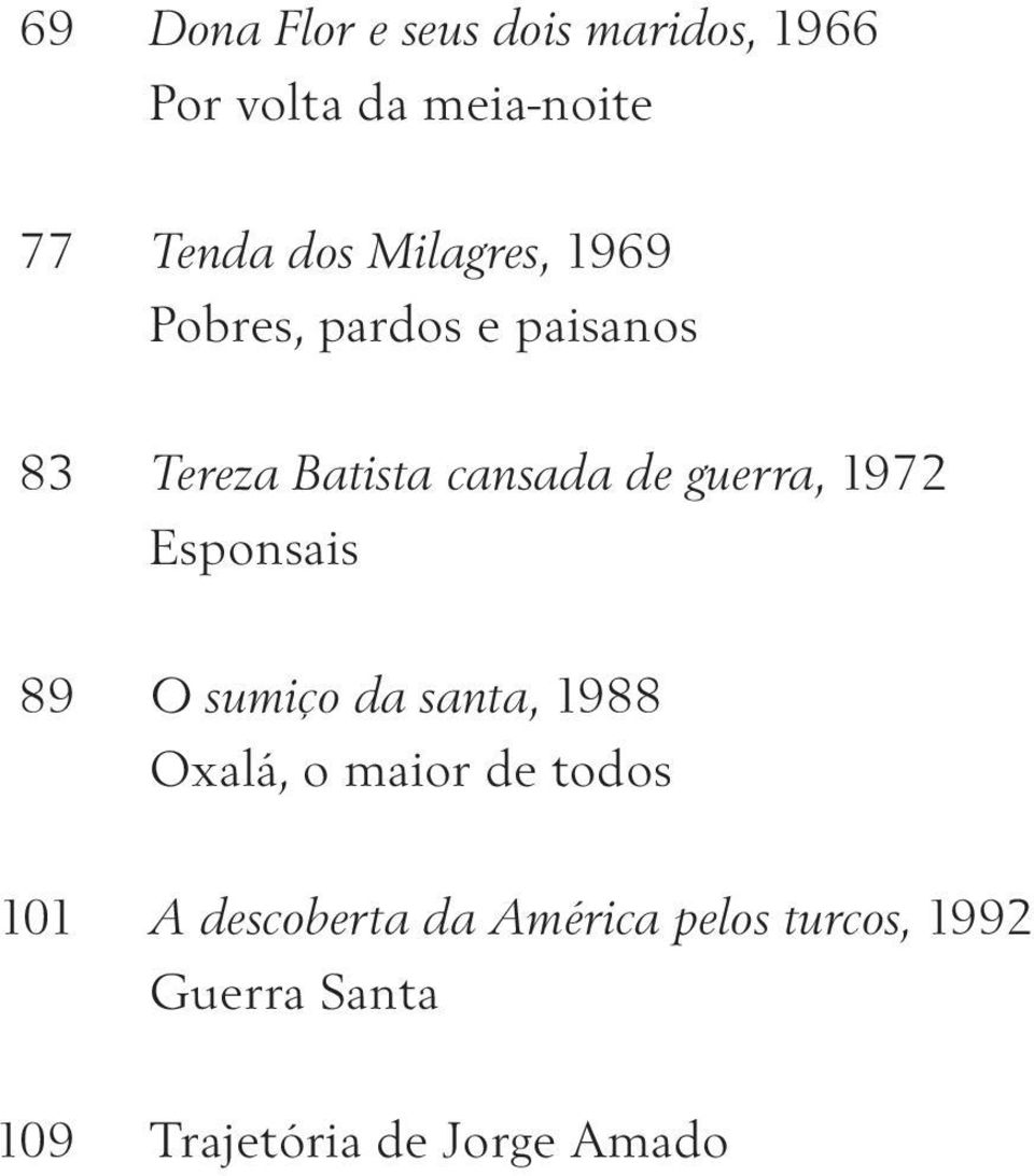 1972 Esponsais 89 O sumiço da santa, 1988 Oxalá, o maior de todos 101 A