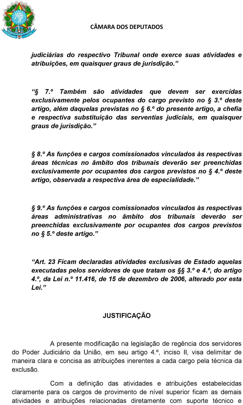 º do presente artigo, a chefia e respectiva substituição das serventias judiciais, em quaisquer graus de jurisdição. 8.