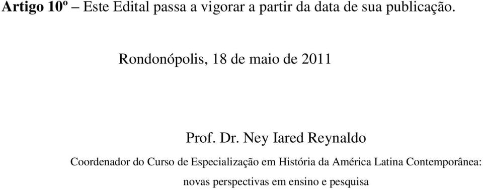Dr. Ney Iared Reynaldo Coordenador do Curso de