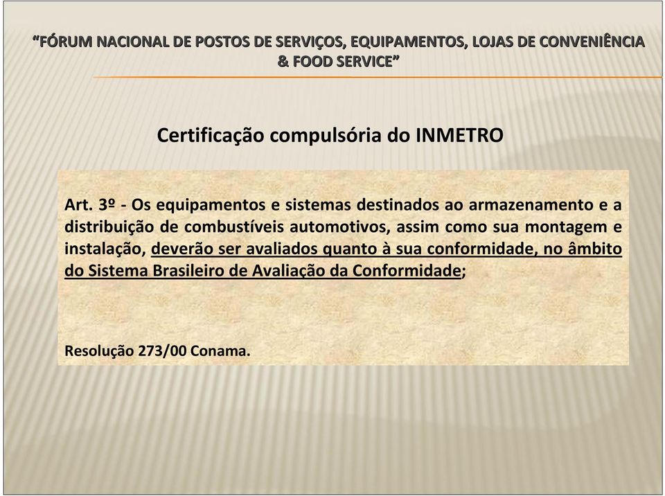 combustíveis automotivos, assim como sua montagem e instalação, deverão ser