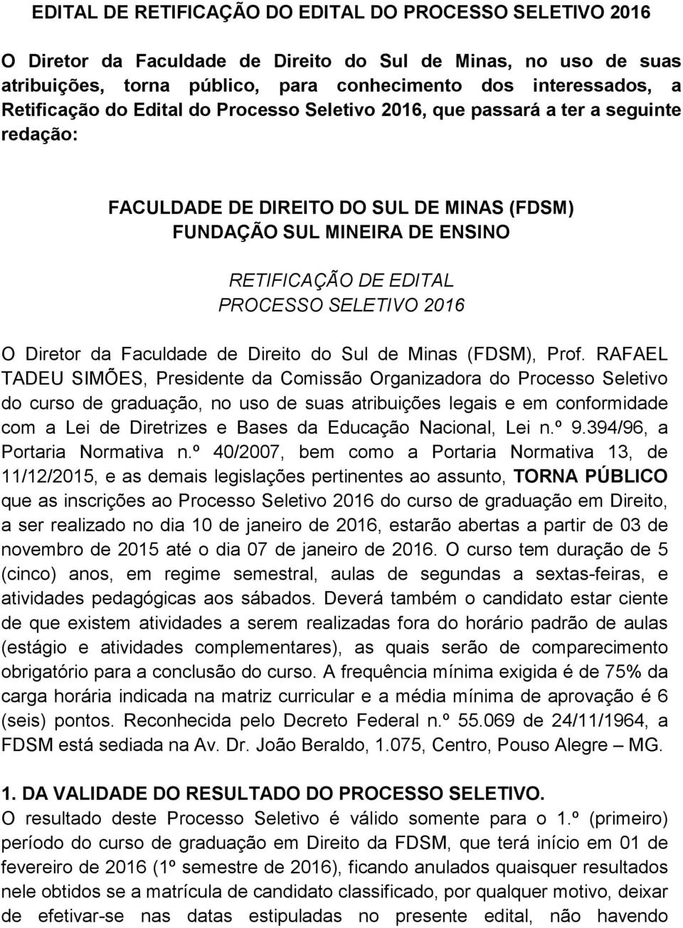 SELETIVO 2016 O Diretor da Faculdade de Direito do Sul de Minas (FDSM), Prof.