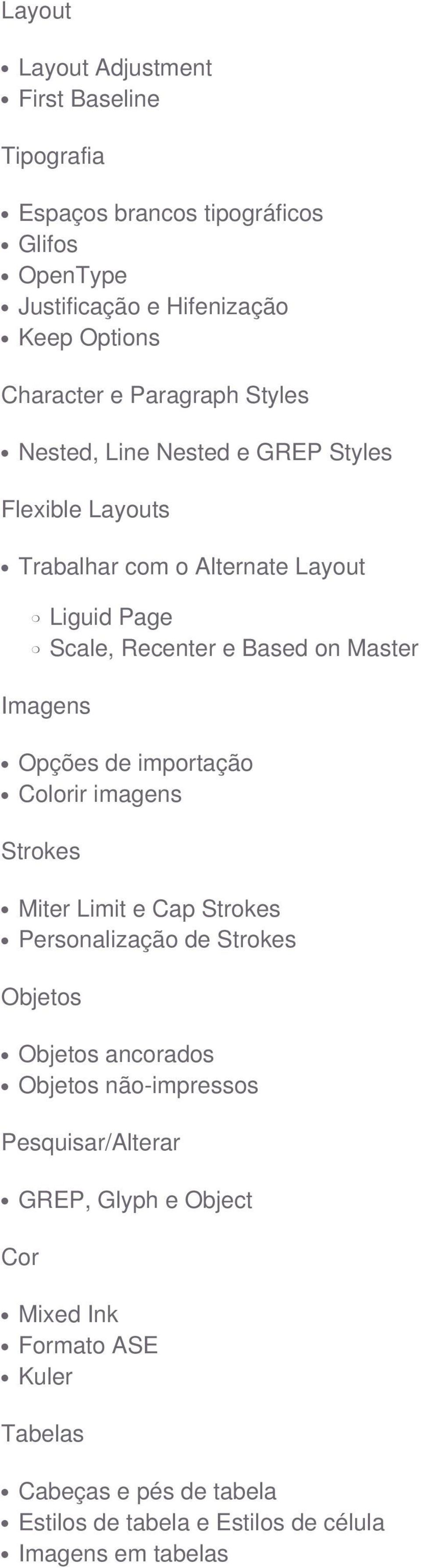 Imagens Opções de importação Colorir imagens Strokes Miter Limit e Cap Strokes Personalização de Strokes Objetos Objetos ancorados Objetos