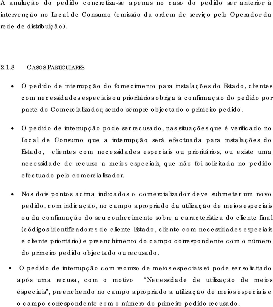 Comercializador, sendo sempre objectado o primeiro pedido.