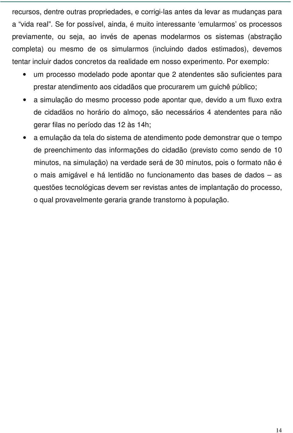 estimados), devemos tentar incluir dados concretos da realidade em nosso experimento.