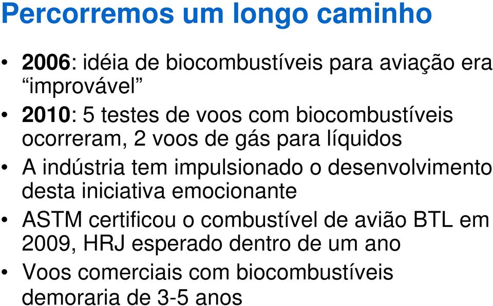 impulsionado i o desenvolvimento desta iniciativa emocionante ASTM certificou o combustível de avião