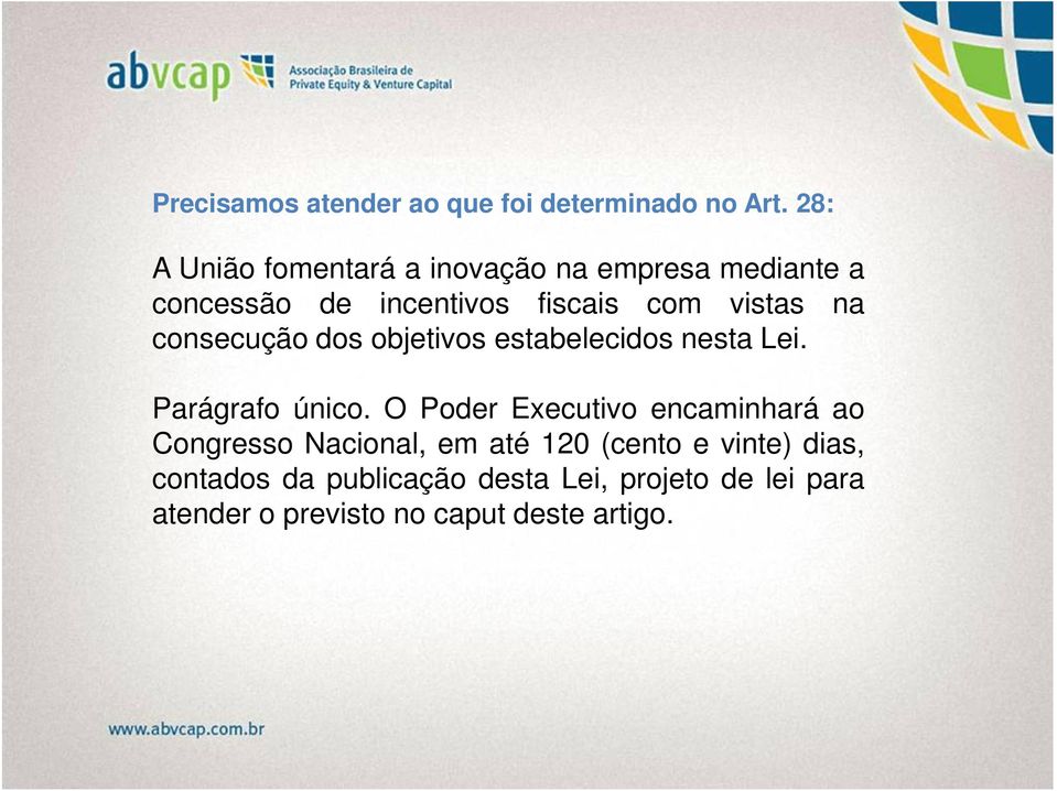 na consecução dos objetivos estabelecidos nesta Lei. Parágrafo único.