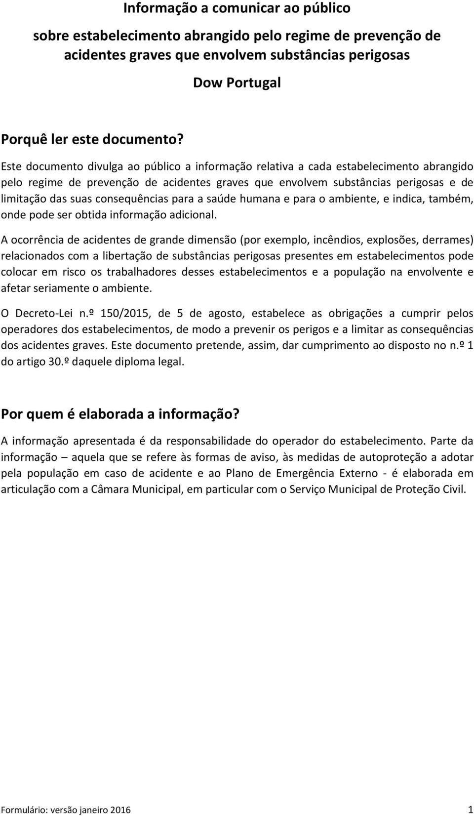 consequências para a saúde humana e para o ambiente, e indica, também, onde pode ser obtida informação adicional.