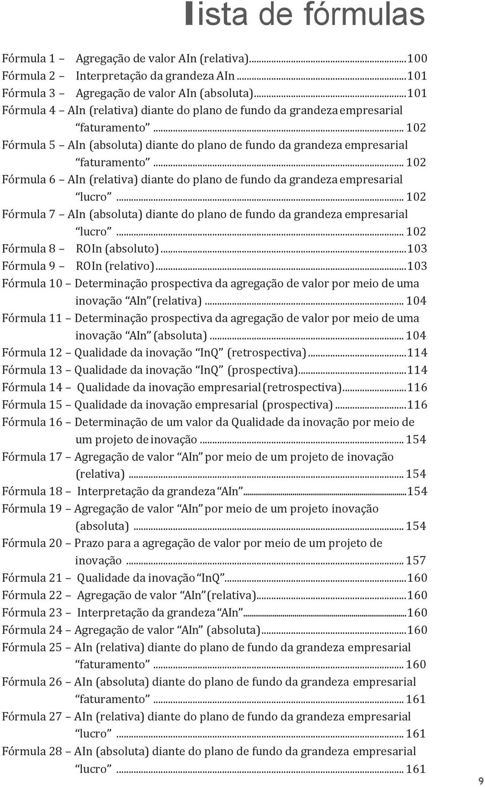 .. 102 Fórmula 6 AIn (relativa) diante do plano de fundo da grandeza empresarial lucro... 102 Fórmula 7 AIn (absoluta) diante do plano de fundo da grandeza empresarial lucro.