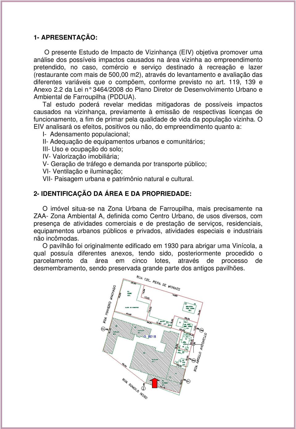 2 da Lei n 3464/2008 do Plano Diretor de Desenvolvimento Urbano e Ambiental de Farroupilha (PDDUA).