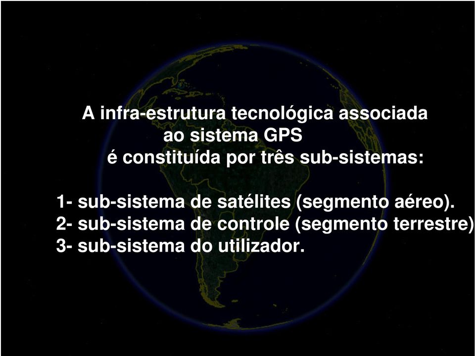 sub-sistema de satélites (segmento aéreo).