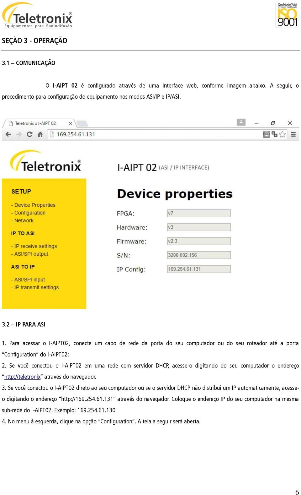 Se você conectou o I-AIPT02 em uma rede com servidor DHCP, acesse-o digitando do seu computador o endereço http://teletronix através do navegador. 3.