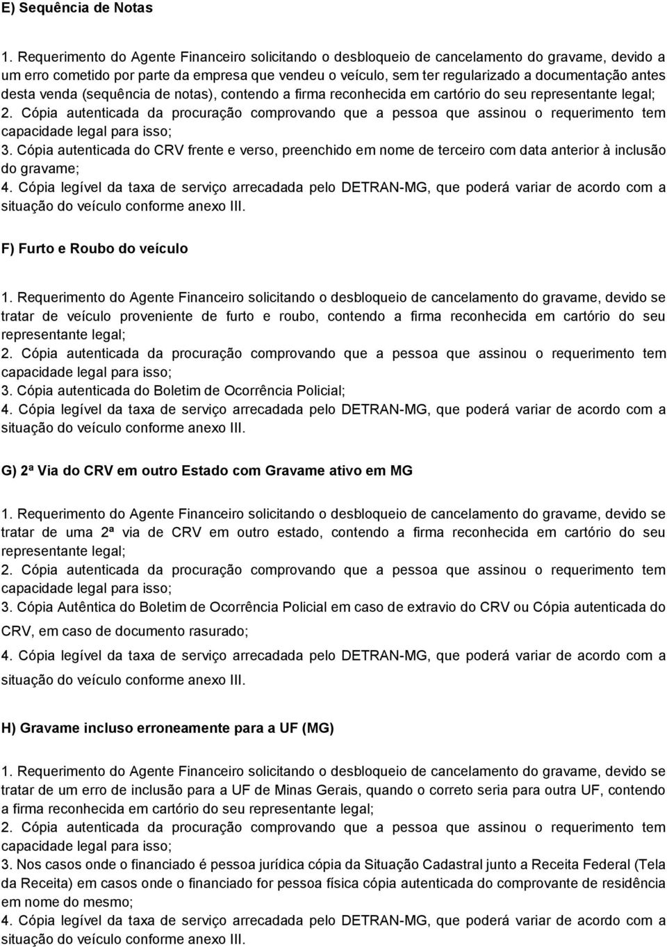 desta venda (sequência de notas), contendo a firma reconhecida em cartório do seu 3.