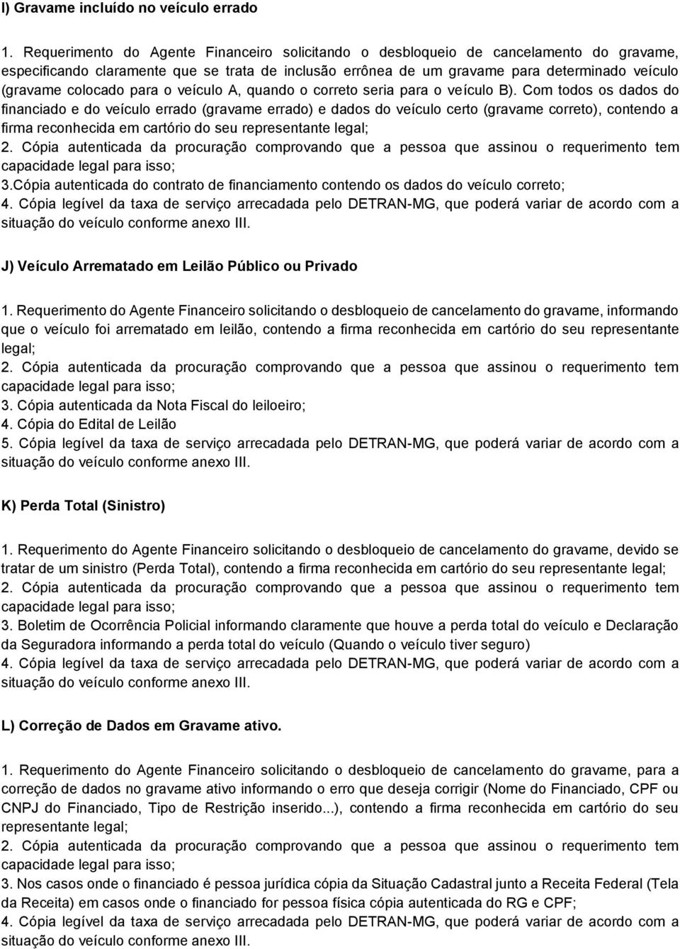 colocado para o veículo A, quando o correto seria para o veículo B).