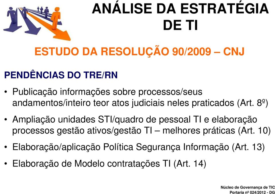 8º) Ampliação unidades STI/quadro de pessoal TI e elaboração processos gestão ativos/gestão TI