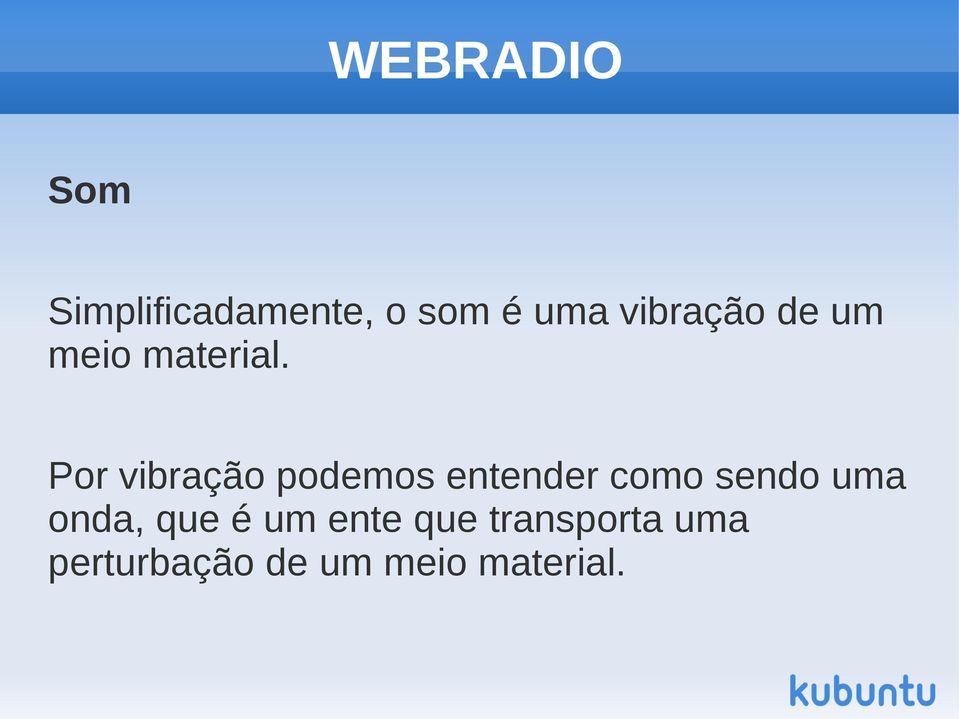 Por vibração podemos entender como sendo uma