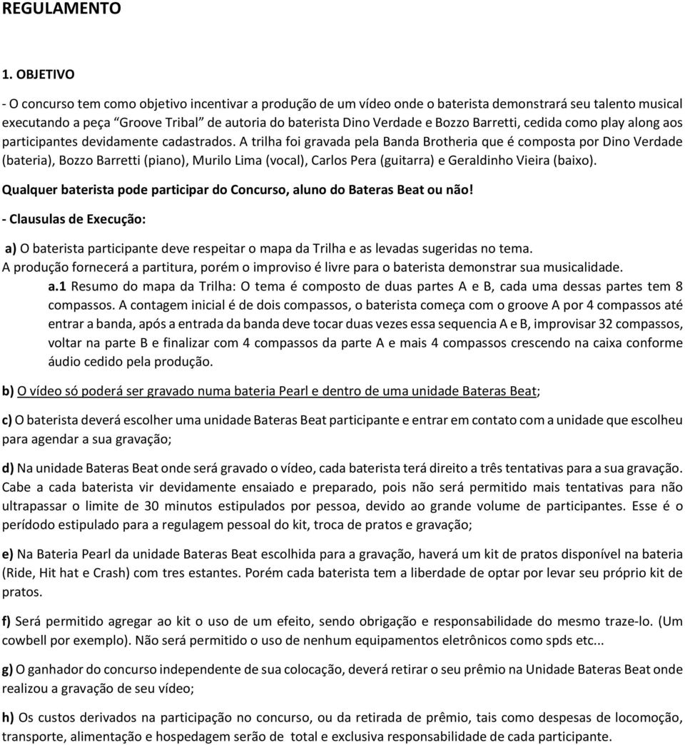 Barretti, cedida como play along aos participantes devidamente cadastrados.