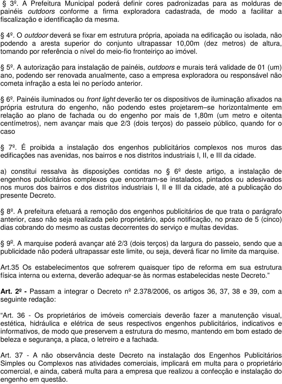 nível do meio-fio fronteiriço ao imóvel. 5º.