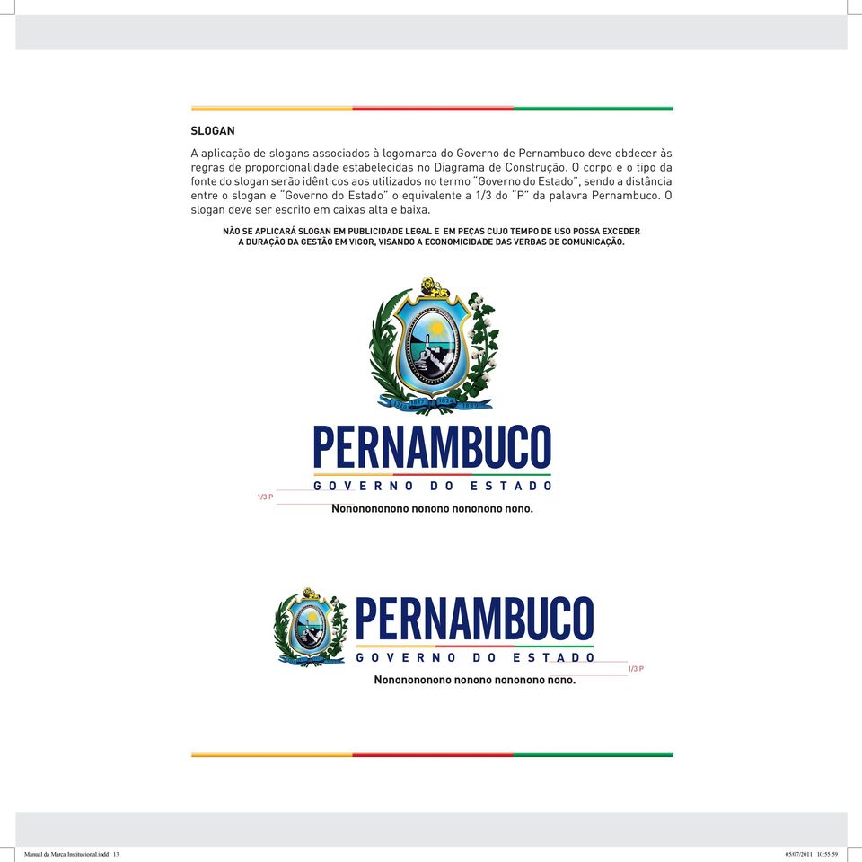 palavra Pernambuco. O slogan deve ser escrito em caixas alta e baixa.