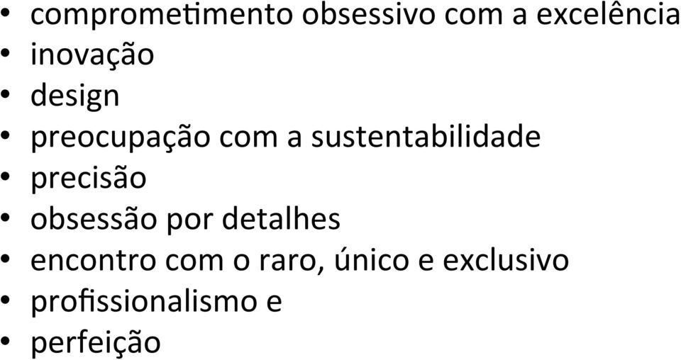 sustentabilidade precisão obsessão por detalhes