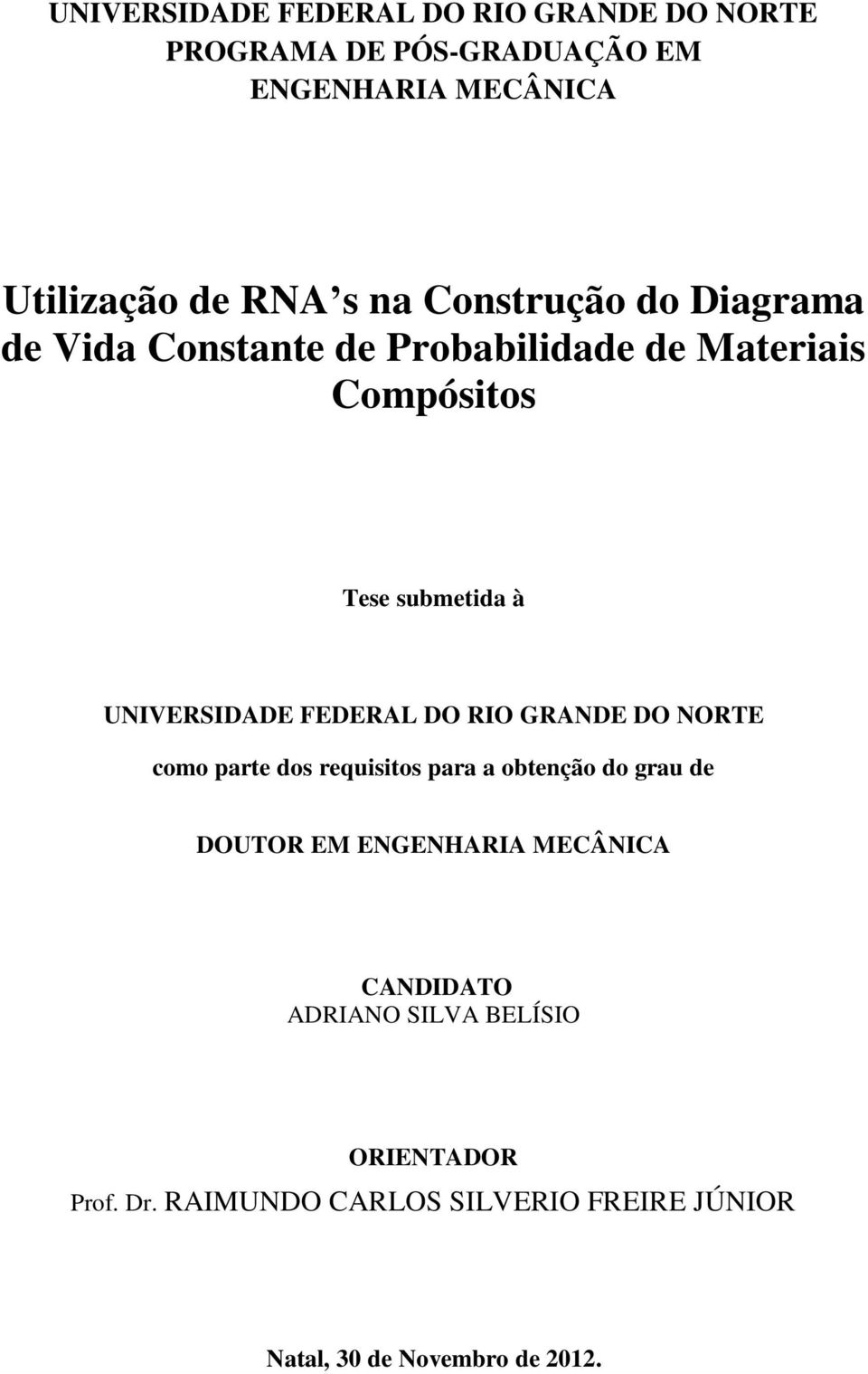 FEDERAL DO RIO GRANDE DO NORTE como parte dos requisitos para a obtenção do grau de DOUTOR EM ENGENHARIA MECÂNICA