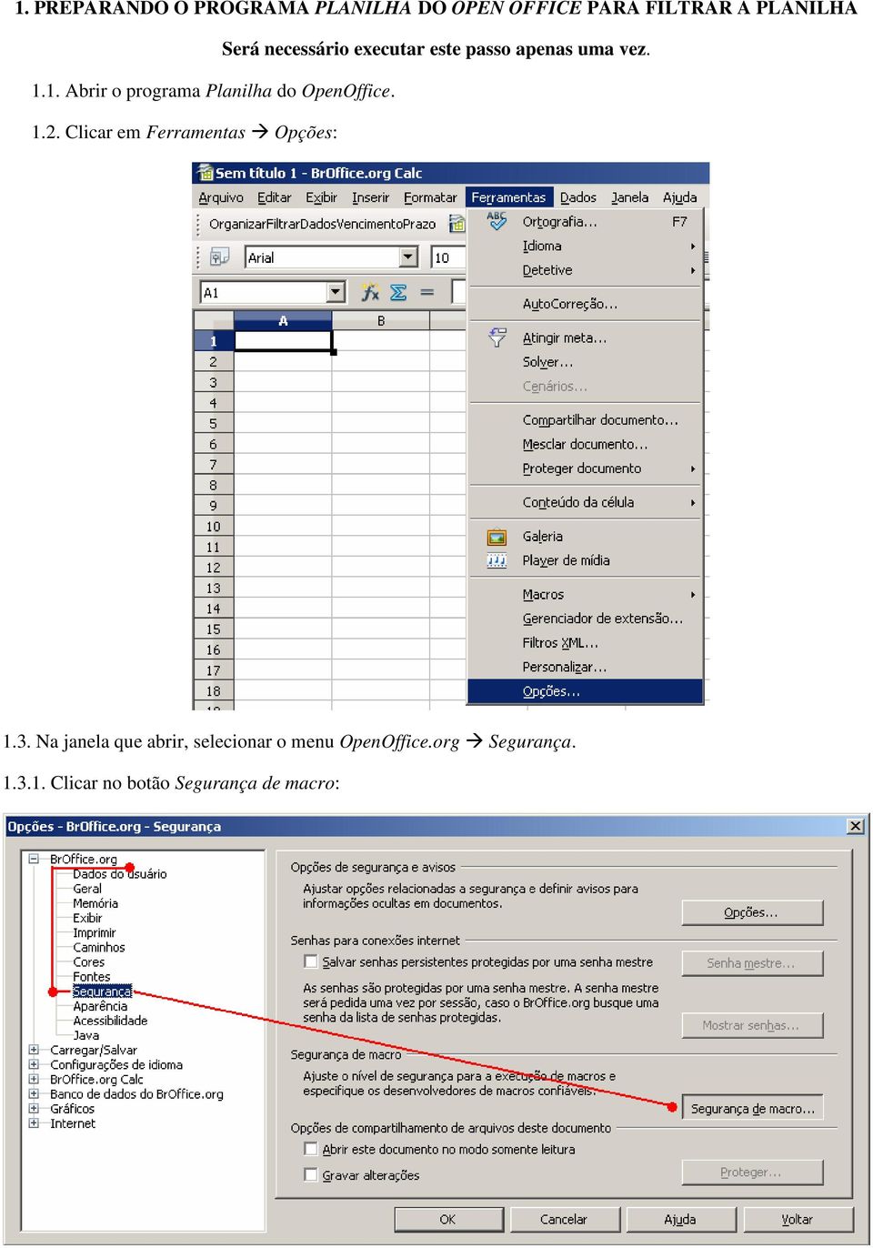 1. Abrir o programa Planilha do OpenOffice. 1.2.