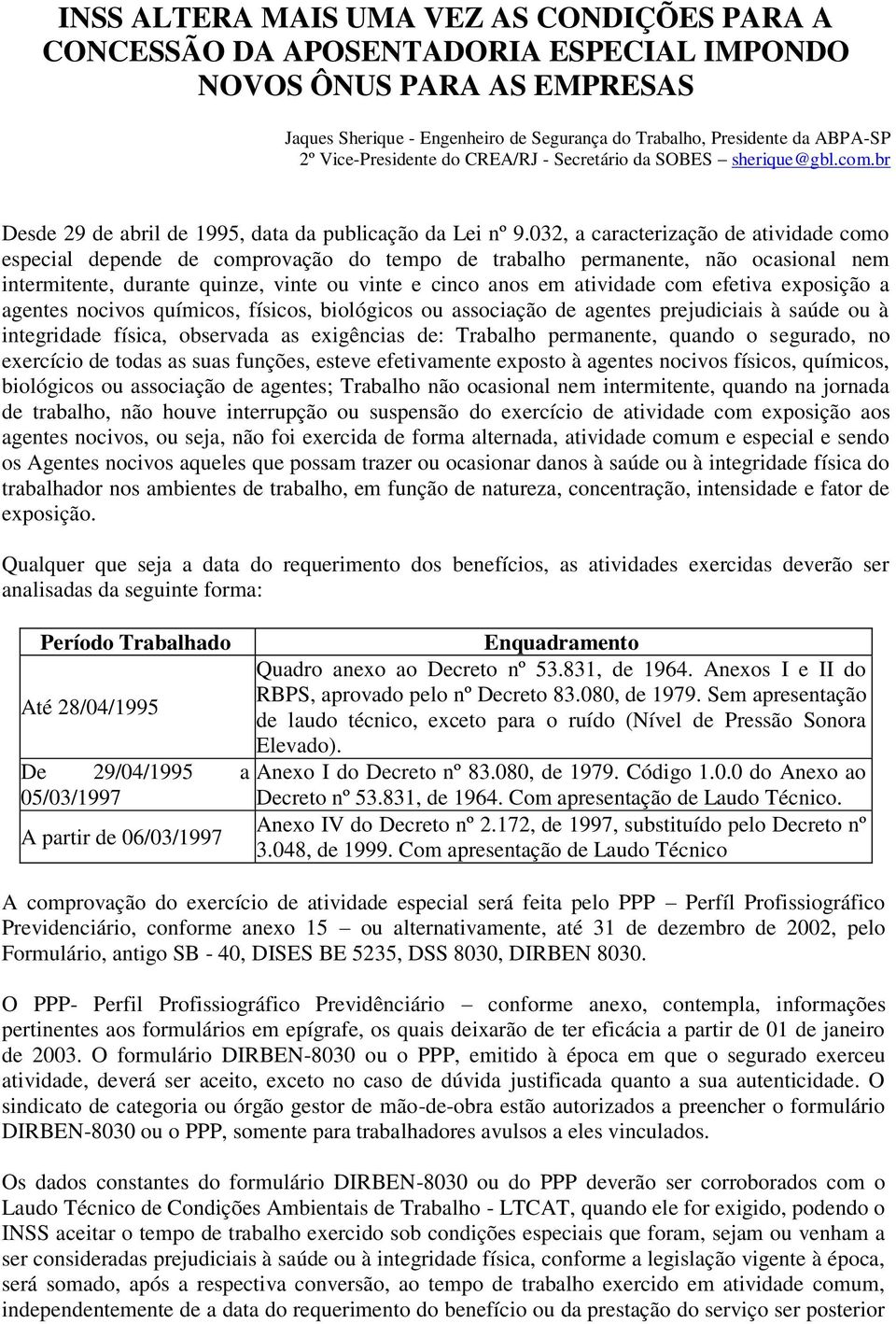 032, a caracterização de atividade como especial depende de comprovação do tempo de trabalho permanente, não ocasional nem intermitente, durante quinze, vinte ou vinte e cinco anos em atividade com