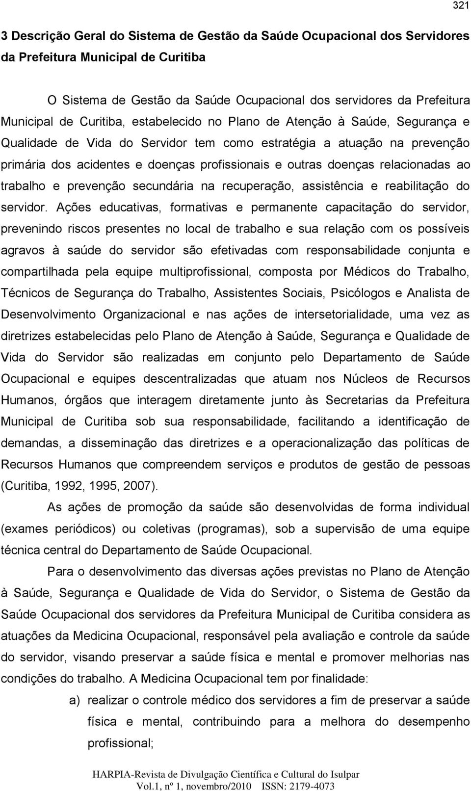 doenças relacionadas ao trabalho e prevenção secundária na recuperação, assistência e reabilitação do servidor.