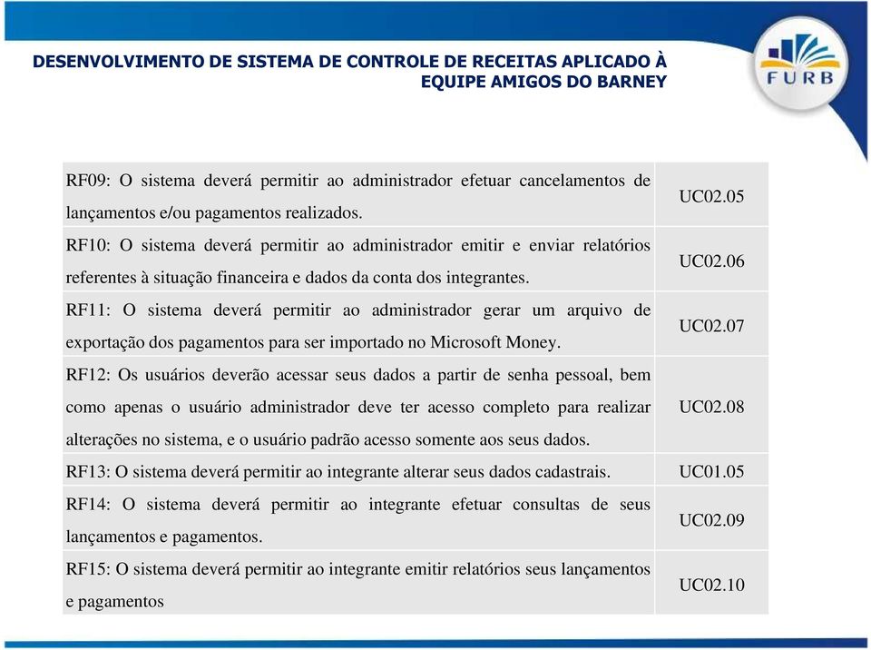 RF11: O sistema deverá permitir ao administrador gerar um arquivo de exportação dos pagamentos para ser importado no Microsoft Money.