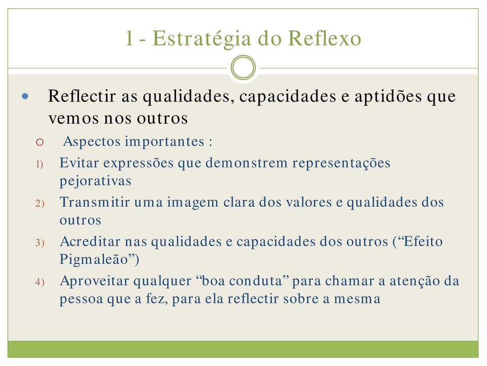 dos valores e qualidades dos outros 3) Acreditar nas qualidades e capacidades dos outros ( Efeito Pigmaleão