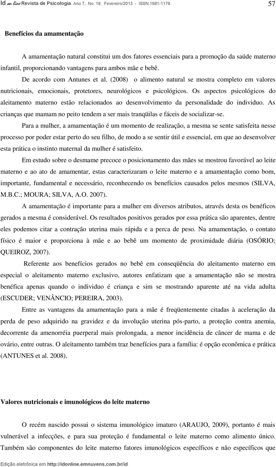 Os aspectos psicológicos do aleitamento materno estão relacionados ao desenvolvimento da personalidade do individuo.