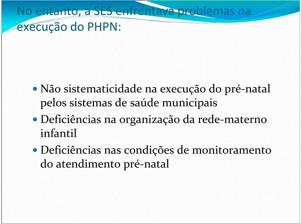 municipais Deficiências na organização da rede-materno infantil