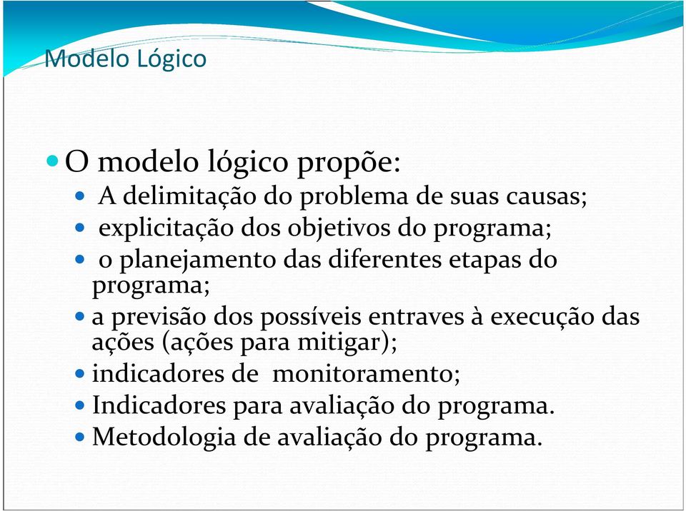 programa; a previsão dos possíveis entraves à execução das ações (ações para mitigar);