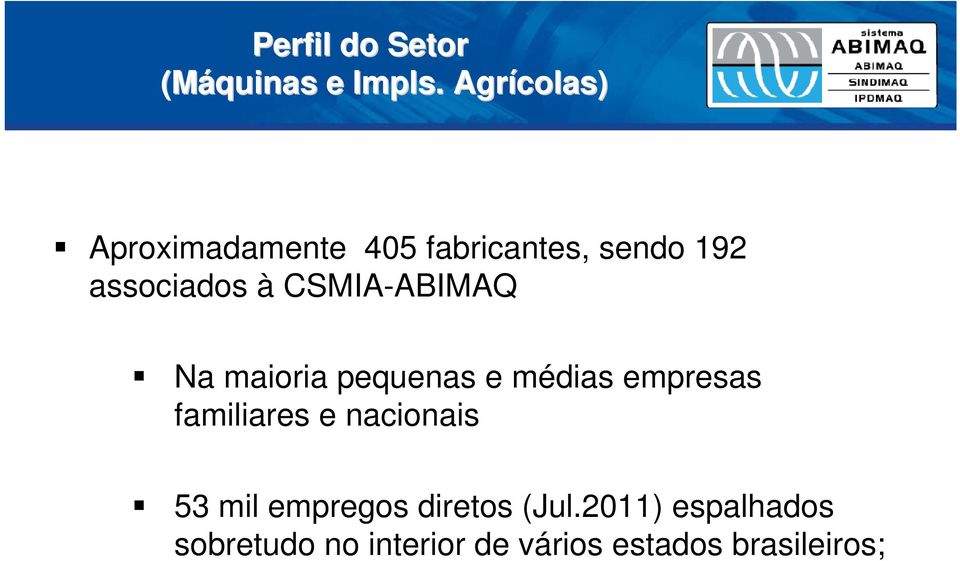 CSMIA-ABIMAQ Na maioria pequenas e médias empresas familiares e