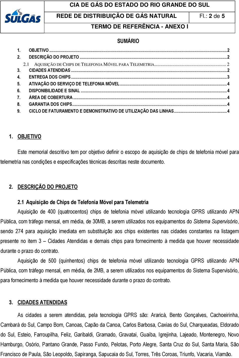 CICLO DE FATURAMENTO E DEMONSTRATIVO DE UTILIZAÇÃO DAS LINHAS... 4 1.