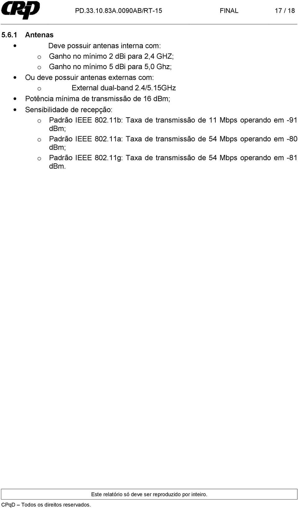 possuir antenas externas com: o External dual-band 2.4/5.