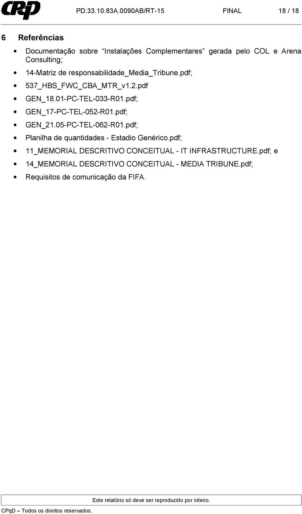 14-Matriz de responsabilidade_media_tribune.pdf; 537_HBS_FWC_CBA_MTR_v1.2.pdf GEN_18.01-PC-TEL-033-R01.