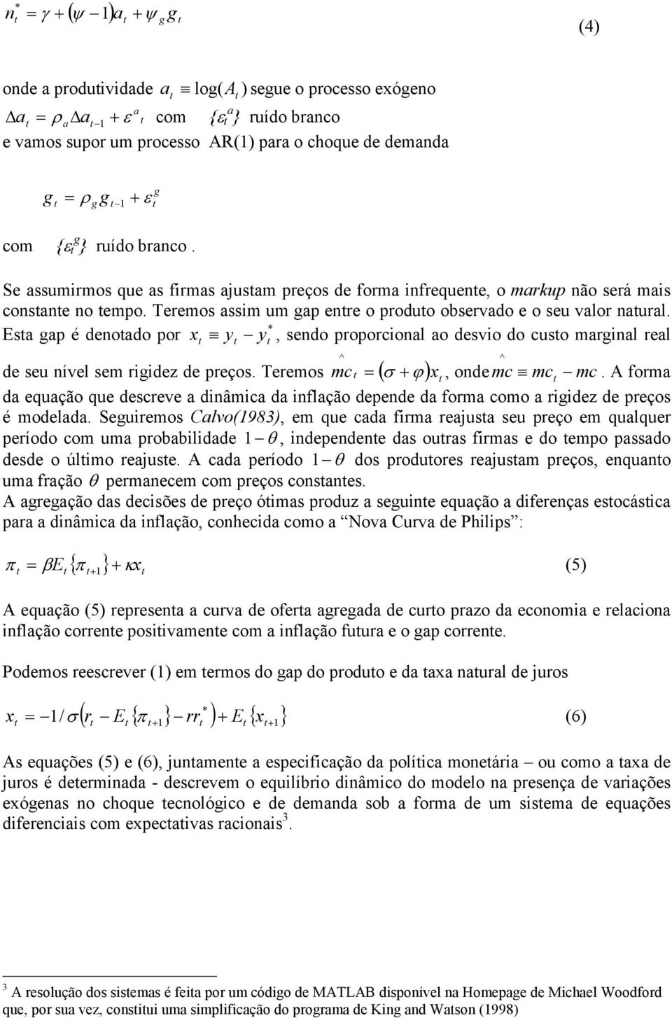 * Esa ap é denoado por x y y, sendo proporcional ao desvio do cuso marinal real de seu nível sem riidez de preços. Teremos mc x, onde mc mc mc.