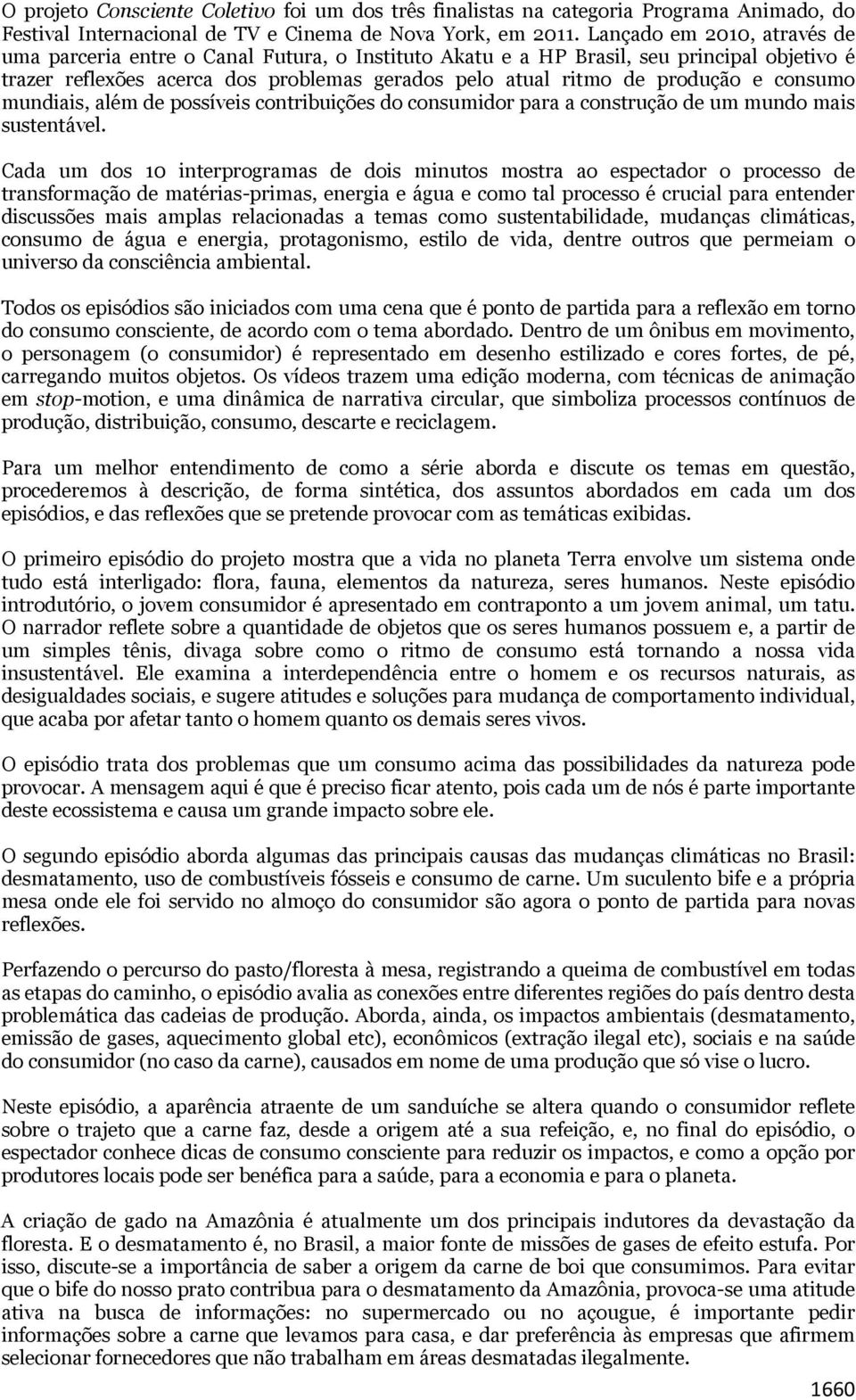 consumo mundiais, além de possíveis contribuições do consumidor para a construção de um mundo mais sustentável.