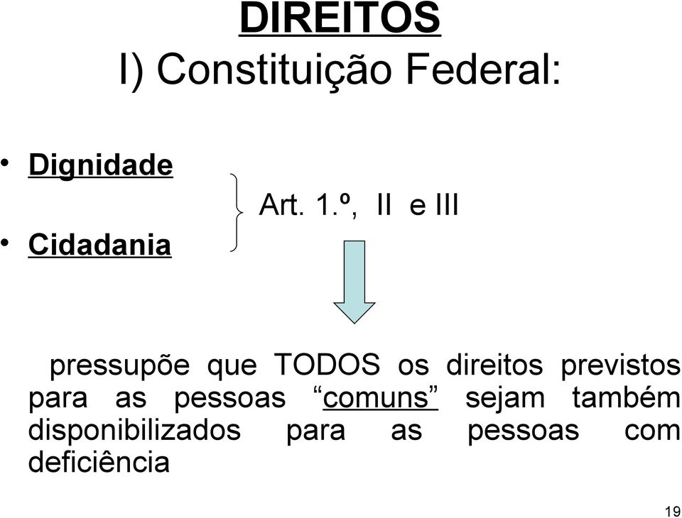 º, II e III pressupõe que TODOS os direitos