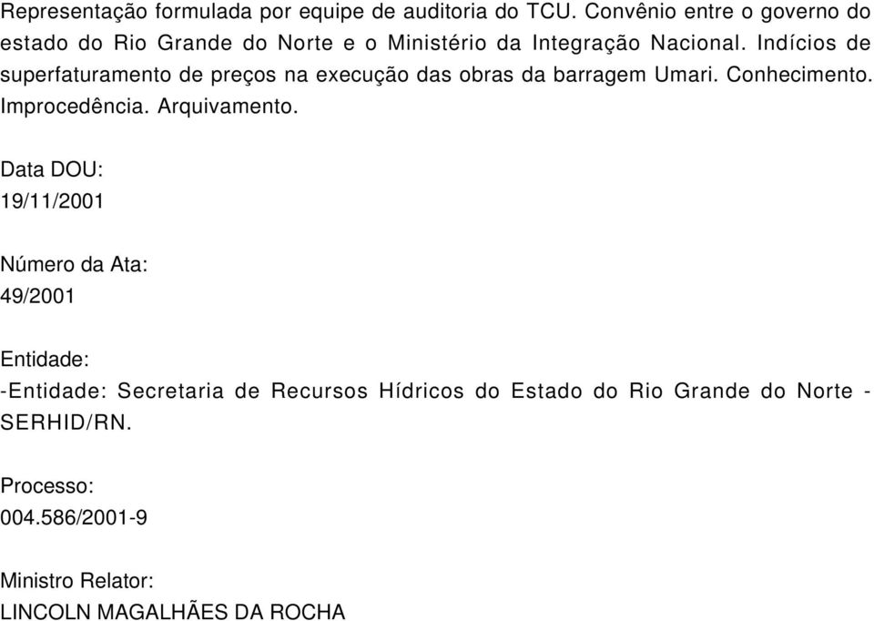 Indícios de superfaturamento de preços na execução das obras da barragem Umari. Conhecimento. Improcedência.