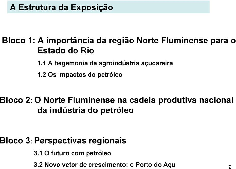 2 Os impactos do petróleo Bloco 2: O Norte Fluminense na cadeia produtiva nacional da