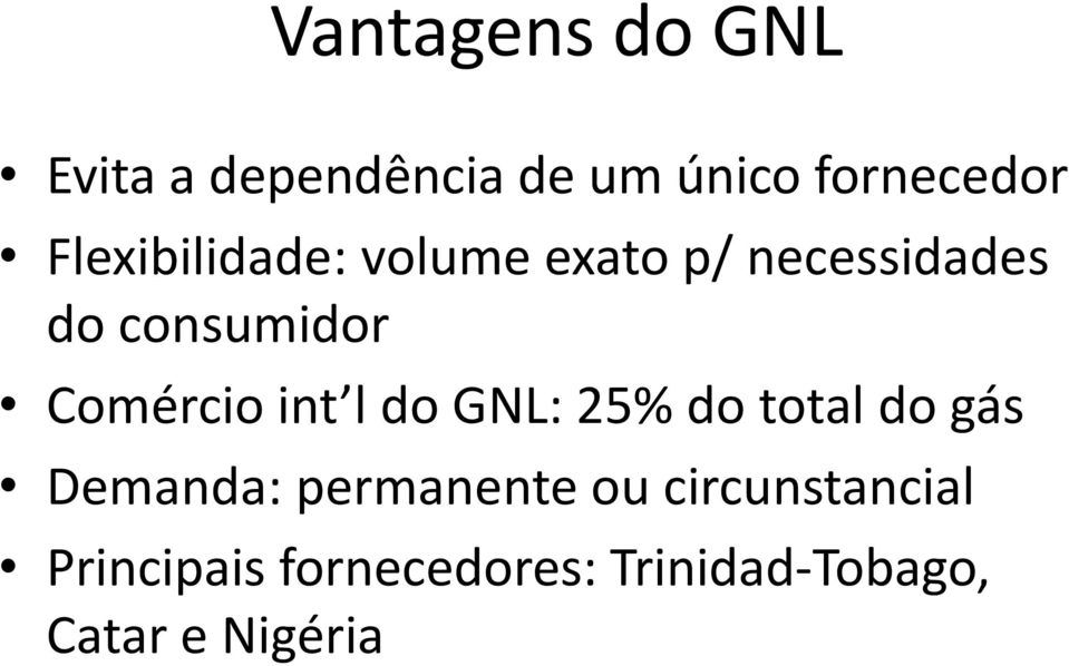 Comércio int l do GNL: 25% do total do gás Demanda: permanente