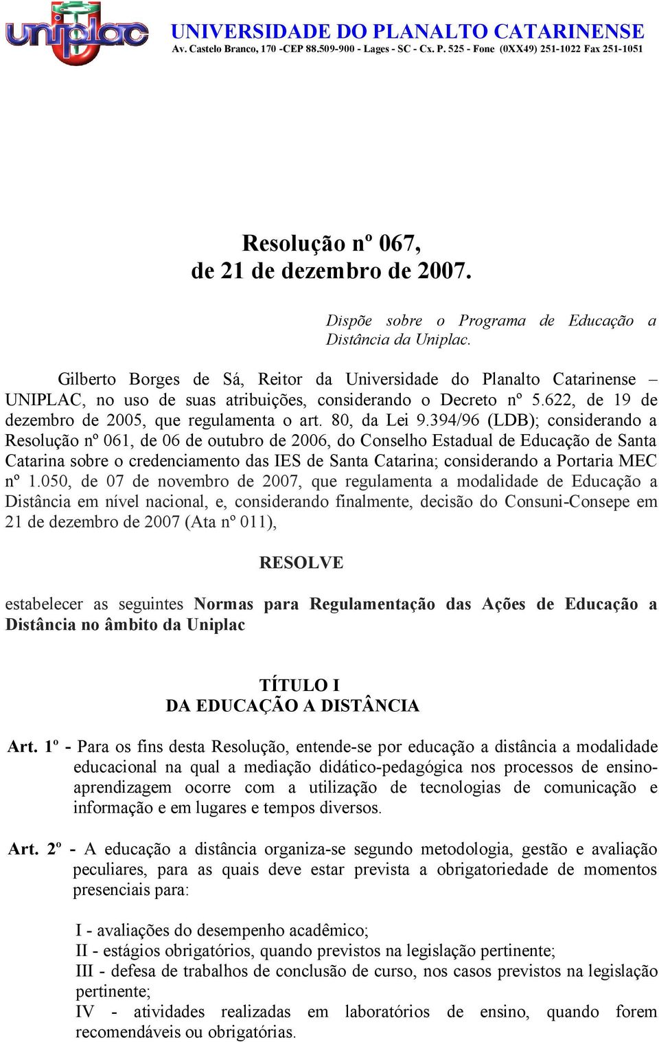 622, de 19 de dezembro de 2005, que regulamenta o art. 80, da Lei 9.