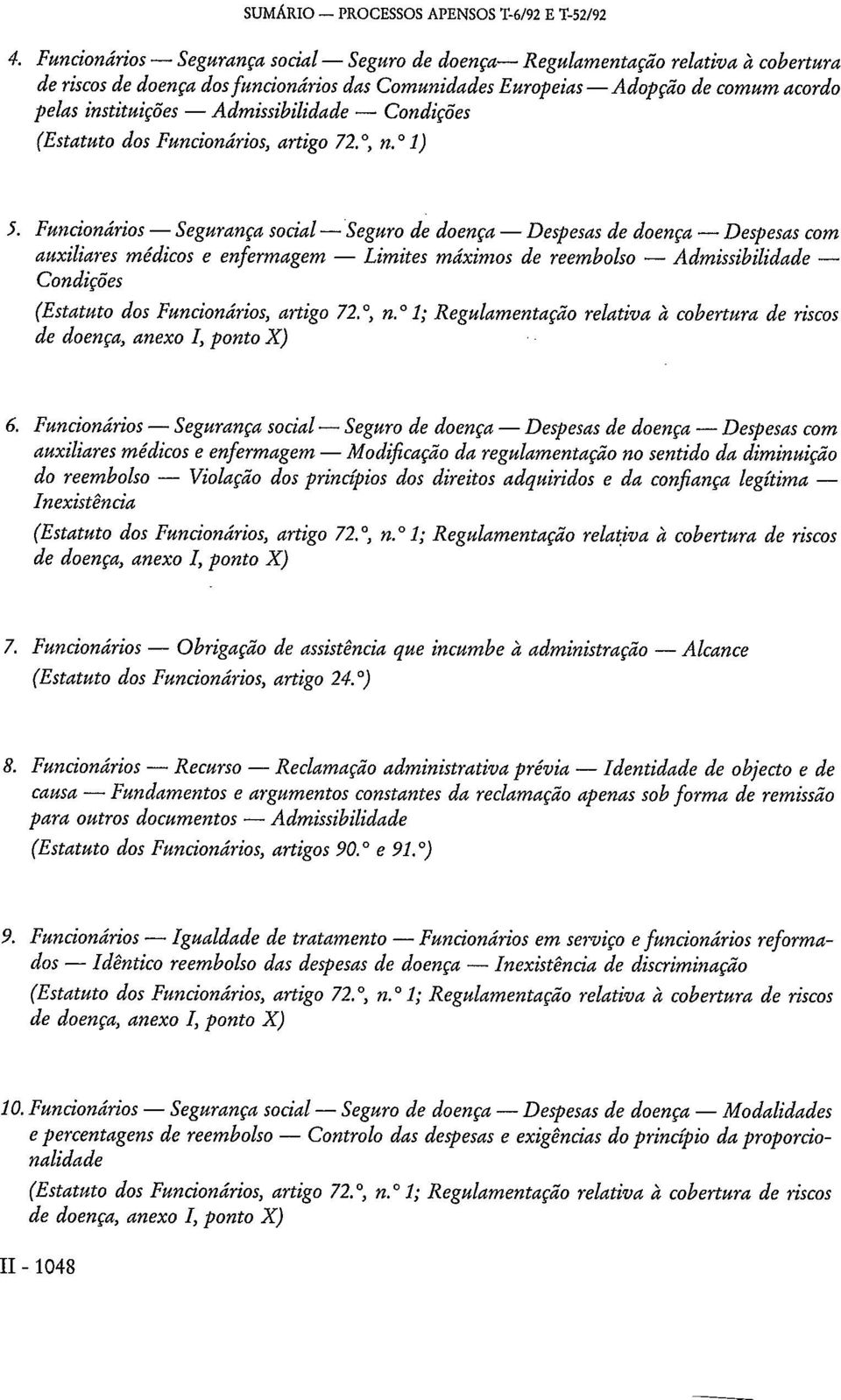 Admissibilidade Condições (Estatuto dos Funcionários, artigo 72, n. 1) 5.